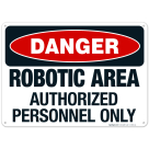 Robotic Area Authorized Personnel Only Sign, OSHA Danger Sign