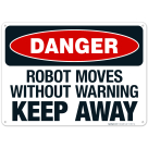 Robot Moves Without Warning Keep Away Sign, OSHA Danger Sign