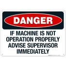If Machine Is Not Operating Properly Advise Supervisor Immediately Sign, OSHA Sign