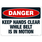 Keep Hands Clear While Belt Is In Motion Sign, OSHA Danger Sign