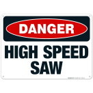 High Speed Saw Sign, OSHA Danger Sign