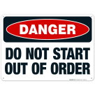 Do Not Start Out Of Order Sign, OSHA Danger Sign