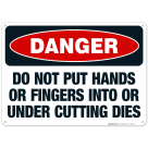 Do Not Put Hands Or Fingers Into Or Under Cutting Dies Sign, OSHA Danger Sign