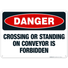 Crossing Or Standing On Conveyor Is Forbidden Sign, OSHA Danger Sign