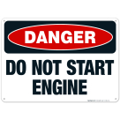 Do Not Start Engine Sign, OSHA Danger Sign