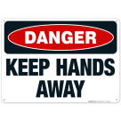 Danger Keep Hands Away Sign, OSHA Danger Sign