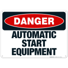 Automatic Start Equipment Sign, OSHA Danger Sign