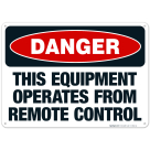 This Equipment Operates From Remote Control Sign, OSHA Danger Sign