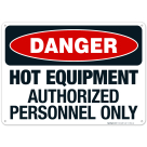 Hot Equipment Authorized Personnel Only Sign, OSHA Danger Sign