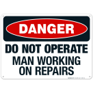 Do Not Operate Man Working On Repairs Sign, OSHA Danger Sign