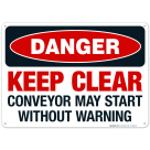 Keep Clear Conveyor May Start Without Warning Sign, OSHA Danger Sign