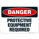 Protective Equipment Required Sign, OSHA Danger Sign