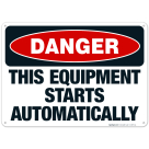 This Equipment Starts Automatically Sign, OSHA Danger Sign
