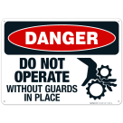 Do Not Operate Without Guards In Place Sign, OSHA Danger Sign
