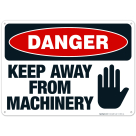 Keep Away From Machinery Sign, OSHA Danger Sign