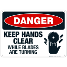 Keep Hands Clear While Blades Are Turning Sign, OSHA Danger Sign