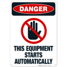 This Equipment Starts Automatically Sign, OSHA Danger Sign, (SI-3898)