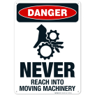 Never Reach Into Moving Machinery Sign, OSHA Danger Sign