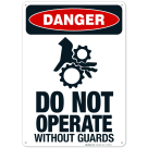 Do Not Operate Without Guards Sign, OSHA Danger Sign