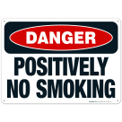 Positively No Smoking Sign, OSHA Danger Sign