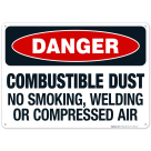 Danger Combustible Dust No Smoking, Welding Or Compressed Air Sign, OSHA Danger Sign
