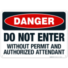 Danger Do Not Enter Without Permit And Authorized Attendant Sign, OSHA Danger Sign