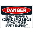Danger Do Not Perform Confined Space Rescue Without Proper Safety Sign, OSHA Danger Sign