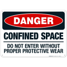 Danger Confined Space Do Not Enter Without Proper Protective Wear Sign, OSHA Danger Sign