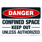 Danger Confined Space Keep Out Unless Authorized Sign, OSHA Danger Sign