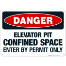 Danger Elevator Pit Confined Space Enter By Permit Only Sign, OSHA Danger Sign