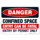 Danger Confined Space Entry Can Be Fatal Entry By Permit Only Sign, OSHA Danger Sign