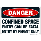 Danger Confined Space Entry Can Be Fatal Entry By Permit Only Sign, OSHA Sign