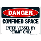 Danger Confined Space Enter Vessel By Permit Only Sign, OSHA Danger Sign