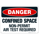 Danger Confined Space Non-Permit Air Test Required Sign, OSHA Danger Sign