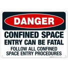 Danger Entry Can Be Fatal Follow Confined Space Entry Procedures Sign, OSHA Danger Sign