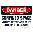 Danger Confined Space Notify Attendant When Entering Or Leaving Sign, OSHA Danger Sign