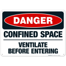 Danger Confined Space Ventilate Before Entering Sign, OSHA Danger Sign