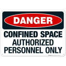 Danger Confined Space Authorized Personnel Only Sign, OSHA Danger Sign