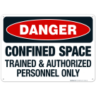 Danger Confined Space Trained And Authorized Personnel Only Sign, OSHA Danger Sign