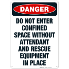 Do Not Enter Confined Space Without Attendant And Rescue Equipment Sign, OSHA Danger Sign