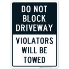 Do Not Block Driveway Violators Will Towed Sign