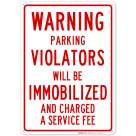 Parking Warning Violators Immobilized And Charged Fee Sign
