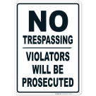 No Trespassing Violators Will Prosecuted Sign