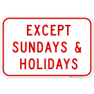 Except Sundays And Holidays Sign