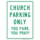 You Park You Pray! Church Parking Only Sign