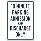 10 Minute Parking Admission And Discharge Only Sign