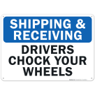 Shipping & Receiving Drivers Chock Your Wheels Sign