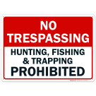 No Trespassing, Hunting, Fishing, Trapping Prohibited Sign