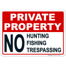 Private Property, No Hunting Fishing Trespassing Sign