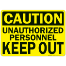 Caution Unauthorized Personnel Keep Out Sign
